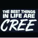 best things in life are Cree