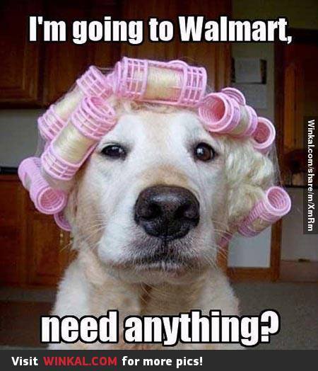 Walmart need anything